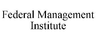 FEDERAL MANAGEMENT INSTITUTE