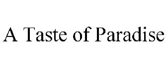 A TASTE OF PARADISE