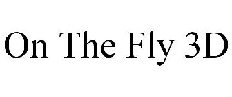 ON THE FLY 3D