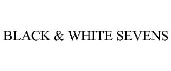 BLACK & WHITE SEVENS