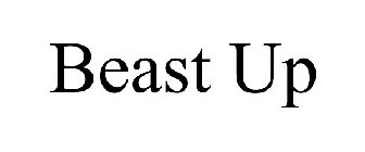 BEAST UP