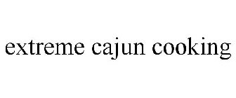 EXTREME CAJUN COOKING
