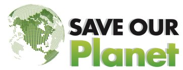 SAVE OUR PLANET