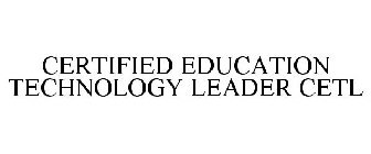 CERTIFIED EDUCATION TECHNOLOGY LEADER CETL