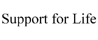 SUPPORT FOR LIFE
