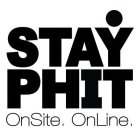 STAY PHIT. ONSITE. ONLINE.