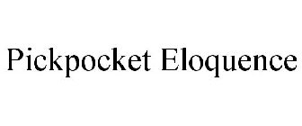 PICKPOCKET ELOQUENCE