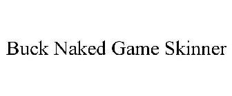 BUCK NAKED GAME SKINNER