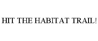 HIT THE HABITAT TRAIL!