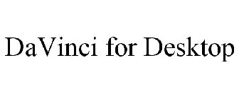 DAVINCI FOR DESKTOP