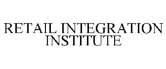 RETAIL INTEGRATION INSTITUTE