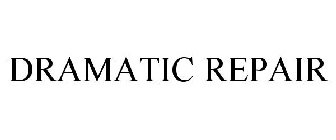 DRAMATIC REPAIR