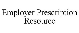 EMPLOYER PRESCRIPTION RESOURCE