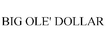 BIG OLE' DOLLAR