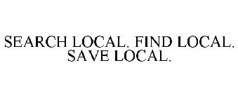 SEARCH LOCAL. FIND LOCAL. SAVE LOCAL.