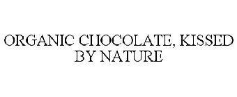 ORGANIC CHOCOLATE, KISSED BY NATURE