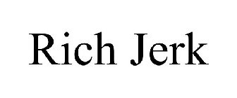 RICH JERK