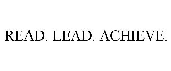 READ > LEAD > ACHIEVE