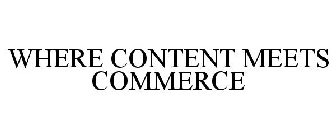 WHERE CONTENT MEETS COMMERCE
