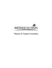 AMRESORTS MASTERS OF VACATION INNOVATION