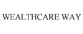 WEALTHCARE WAY