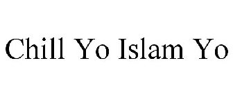 CHILL YO ISLAM YO