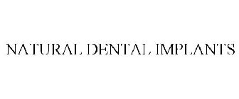 NATURAL DENTAL IMPLANTS