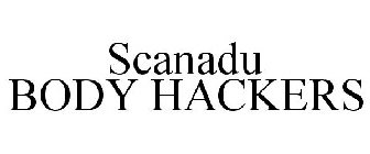 SCANADU BODY HACKERS