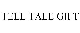 TELL TALE GIFT