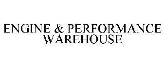 ENGINE & PERFORMANCE WAREHOUSE