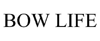 BOW LIFE