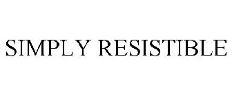 SIMPLY RESISTIBLE