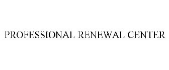 PROFESSIONAL RENEWAL CENTER