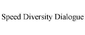 SPEED DIVERSITY DIALOGUE