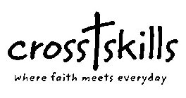 CROSS SKILLS WHERE FAITH MEETS EVERYDAY