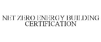 NET ZERO ENERGY BUILDING CERTIFICATION