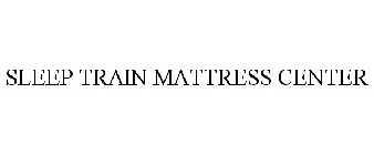 SLEEP TRAIN MATTRESS CENTER