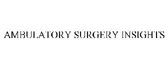 AMBULATORY SURGERY INSIGHTS