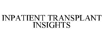 INPATIENT TRANSPLANT INSIGHTS