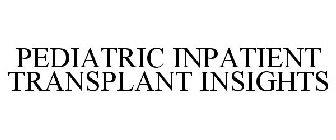 PEDIATRIC INPATIENT TRANSPLANT INSIGHTS