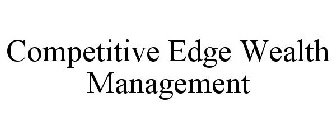 COMPETITIVE EDGE WEALTH MANAGEMENT