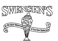 SWENSEN'S IN THE RICH TRADITION OF OLD SAN FRANCISCO