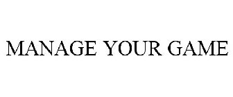 MANAGE YOUR GAME