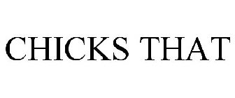 CHICKS THAT