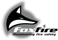 FOXFIRE ILLUMINATING FIRE SAFETY