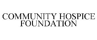 COMMUNITY HOSPICE FOUNDATION