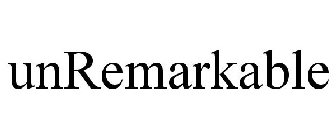 UNREMARKABLE