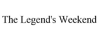 THE LEGEND'S WEEKEND