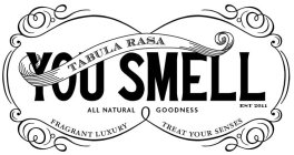 YOU SMELL TABULA RASA ALL NATURAL GOODNESS EST 2011 FRAGRANT LUXURY TREAT YOUR SENSES