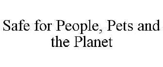 SAFE FOR PEOPLE, PETS & THE PLANET